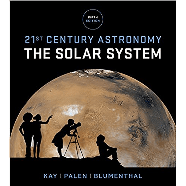21st Century Astronomy The Solar System 5th Edition By Kay -Palen -Test Bank