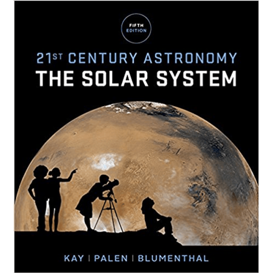 21st Century Astronomy The Solar System 5th Edition By Kay -Palen -Test Bank +A