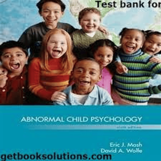 Abnormal Child Psychology 6th Edition Mash Wolfe ? Test Bank A+